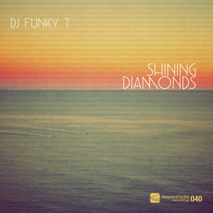 DJ Funky T - Shining Diamonds - Deeper Shades Recordings DJ Funky T - Shining Diamonds - Deeper Shades Recordings