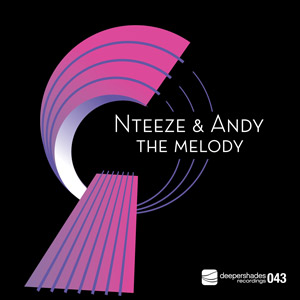 Nteeze and Andy - The Melody - Deeper Shades Recordings Nteeze and Andy - The Melody - Deeper Shades Recordings