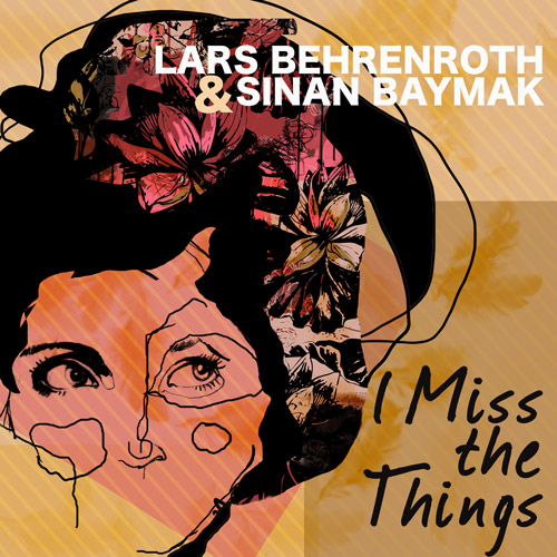 Lars Behrenroth & Sinan Baymak - I Miss The Things - Deeper Shades Recordings 003 Lars Behrenroth & Sinan Baymak - I Miss The Things - Deeper Shades Recordings 003