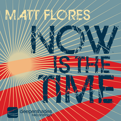 Matt Flores - Now Is The Time - Deeper Shades Recordings 006 Matt Flores - Now Is The Time - Deeper Shades Recordings 006